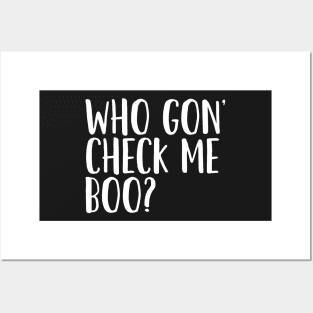 Who Gon' Check Me Boo? Posters and Art